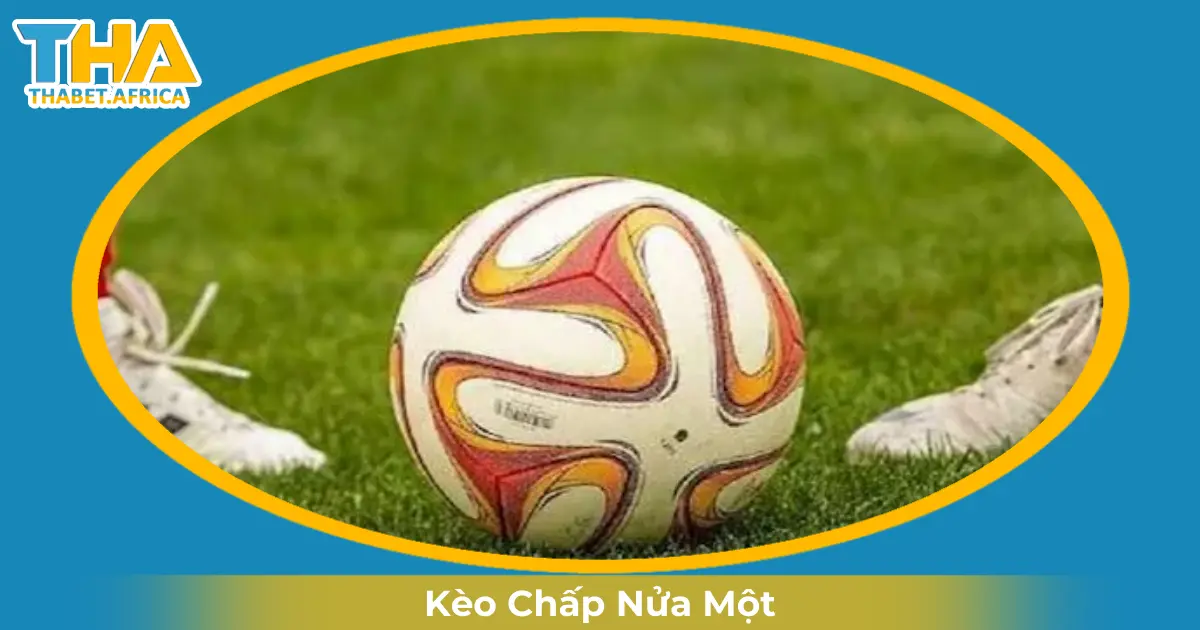 Khi Nào Nên Chơi Kèo Chấp Nửa Một (0.5/1)?