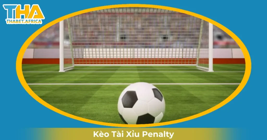 Khi Nào Nhà Cái Đưa Ra Kèo Tài Xỉu Penalty?